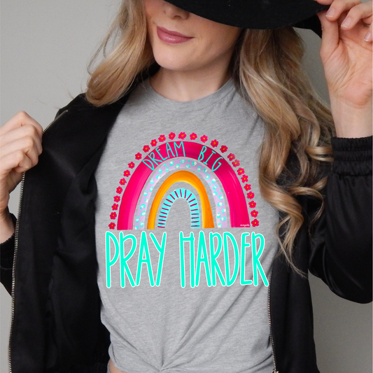 Dream Big Pray Harder