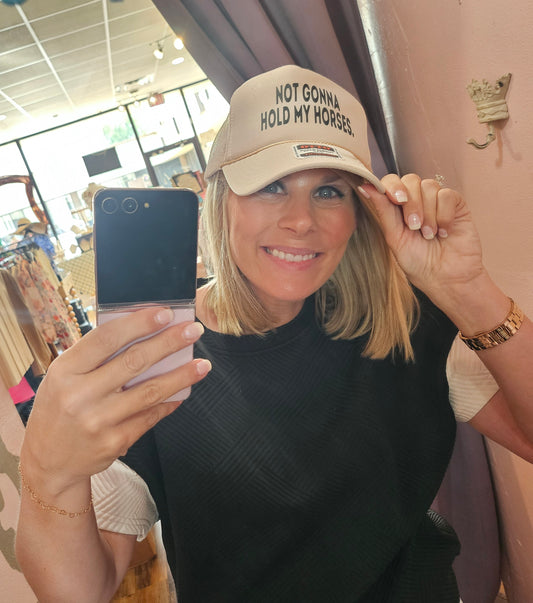 Not Gonna Hold My Horses Trucker Hat