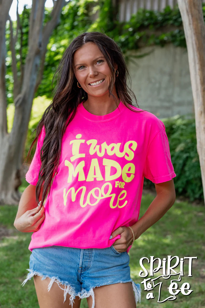 I Was Made for More tee